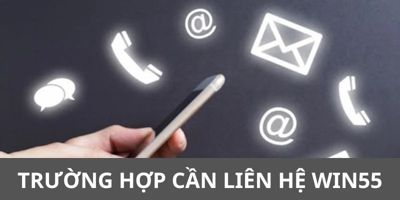 lien-he-win55-truong-hop-can-thuc-hien