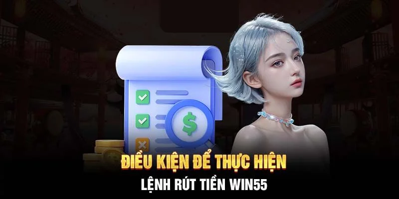 rut-tien-win55-dieu-kien